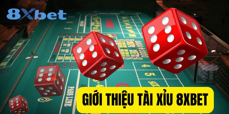 Tài xỉu 8xbet giới thiệu tựa game thú vị